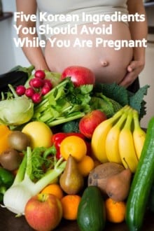 Five Korean Ingredients You Should Avoid While You Are Pregnant