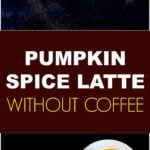 Pumpkin Spice Latte Without Coffee