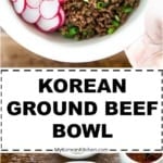 Collage image of Korean Ground Beef Bowl